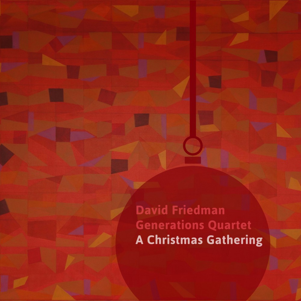 A Christmas Gathering - David Friedman Generations Quartet